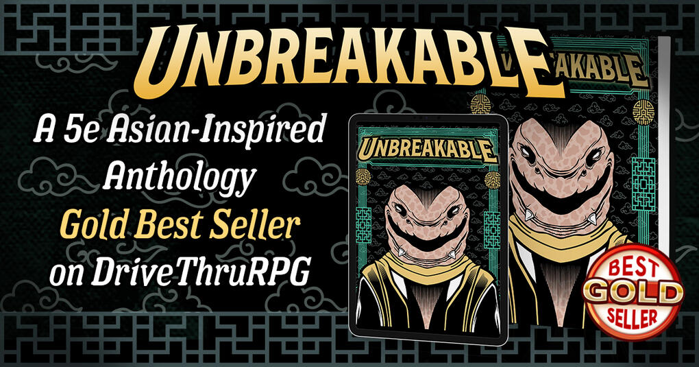 Unbreakable is an Electrum Bet Seller on DriveThruRPG!